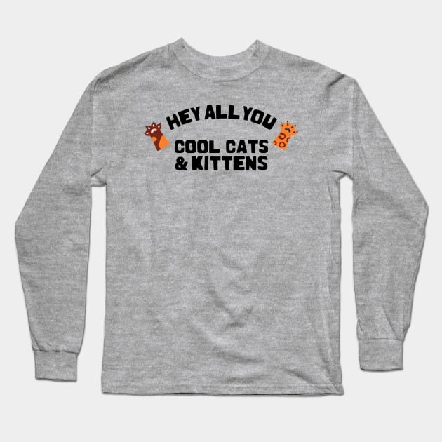 hey all you cool cats and kittens Long Sleeve T-Shirt by rajem